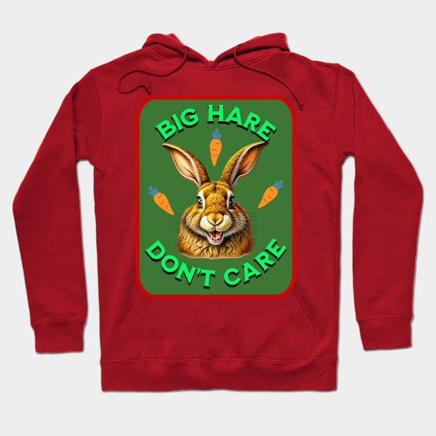 Big Hare Don't Care - This Rabbit is Super-Chill! Hoodie by From the House On Joy Street